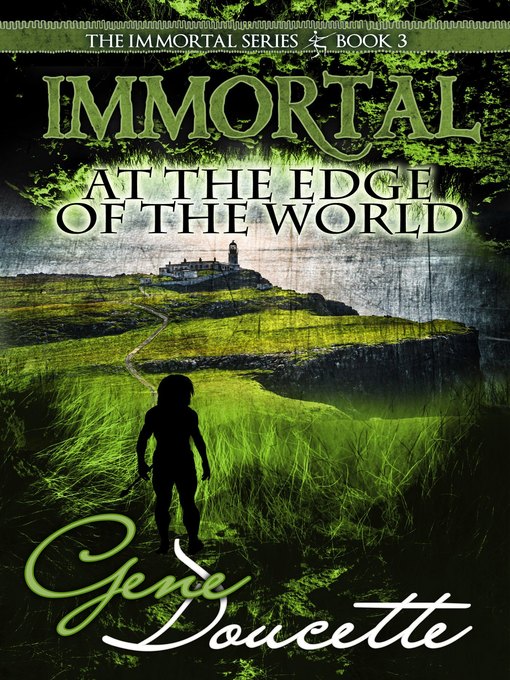 Title details for Immortal at the Edge of the World by Gene Doucette - Available